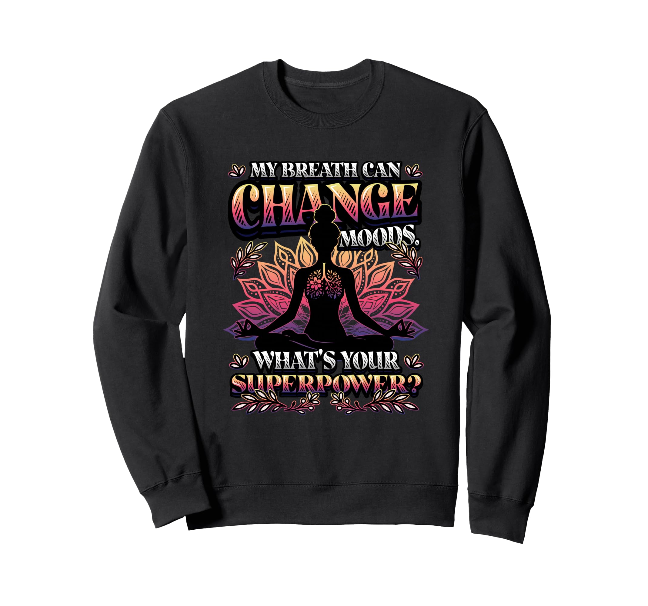 Funny Yoga Meditation Breathwork Sweatshirt - Custom Art Print for Adults - T-Shirt, Sweatshirt, Hoodie