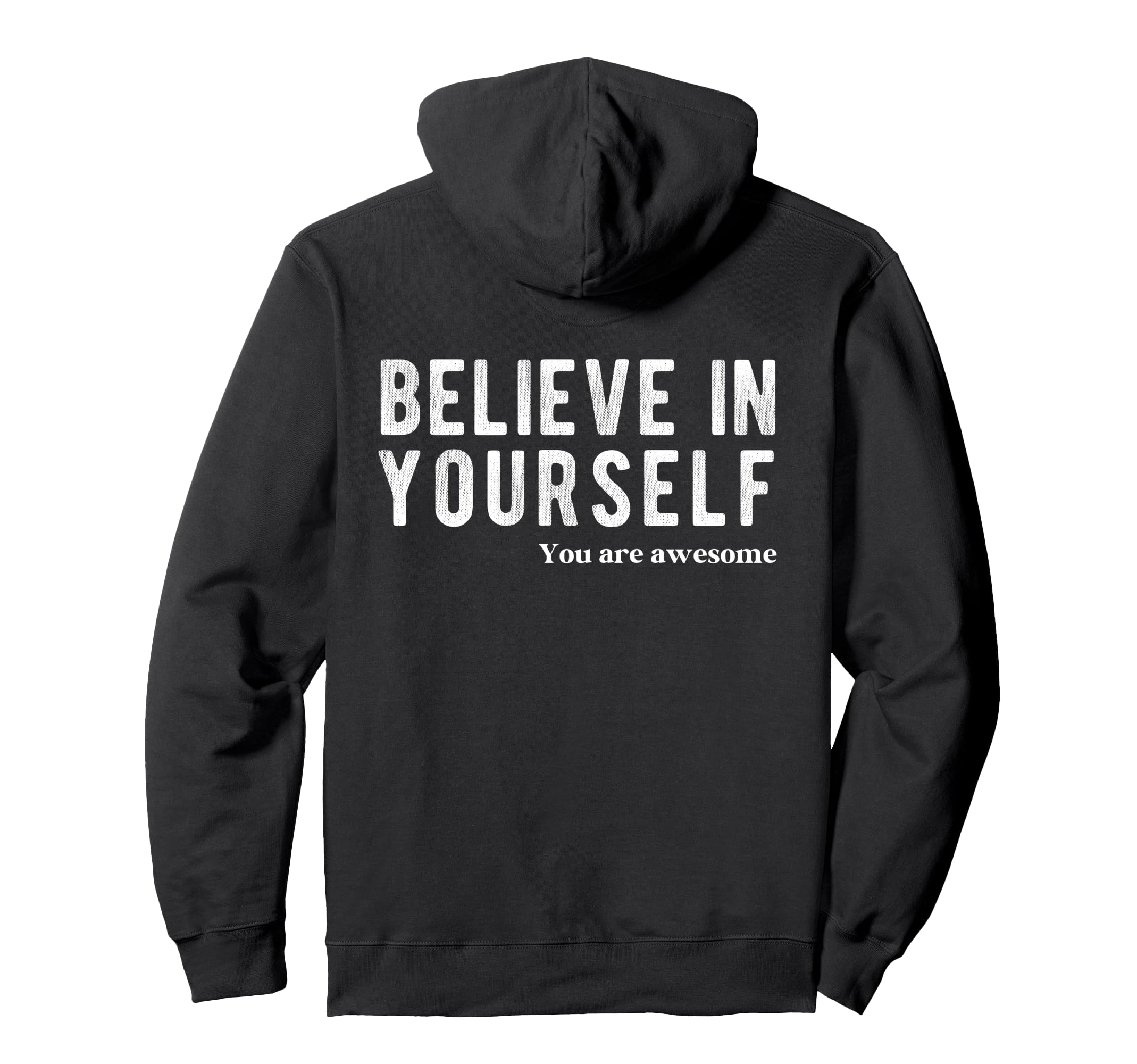 Believe Yourself You Are Awesome Hoodie - Streetwear Style Men Women - T-Shirt, Sweatshirt, Hoodie