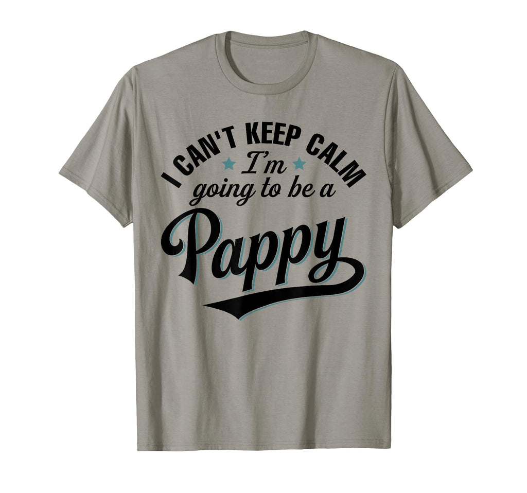I Cant Keep Calm Im Going To Be Pappy T-Shirt - Novelty Apparel Unisex - T-Shirt, Sweatshirt, Hoodie