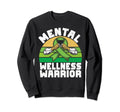 Mental Wellness Warrior Mental Sweatshirt - Fun Novelty Design Men Women - T-Shirt, Sweatshirt, Hoodie