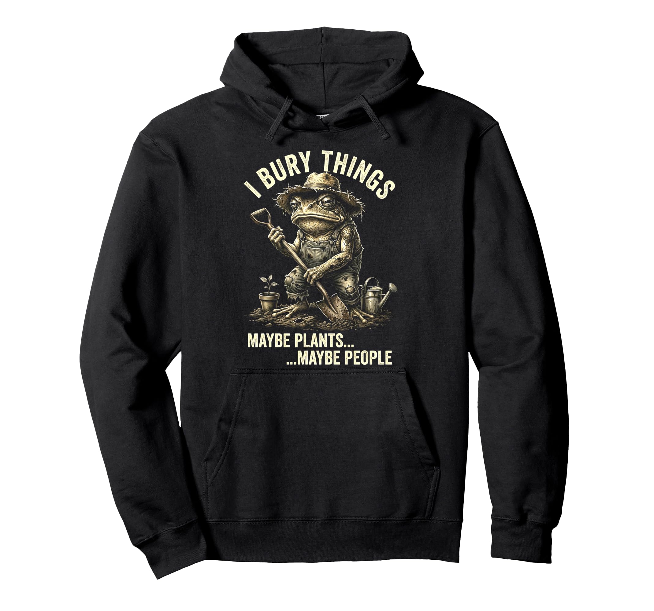 Funny Toad Gardener I Bury Things Maybe Hoodie - Streetwear Style Unisex - T-Shirt, Sweatshirt, Hoodie