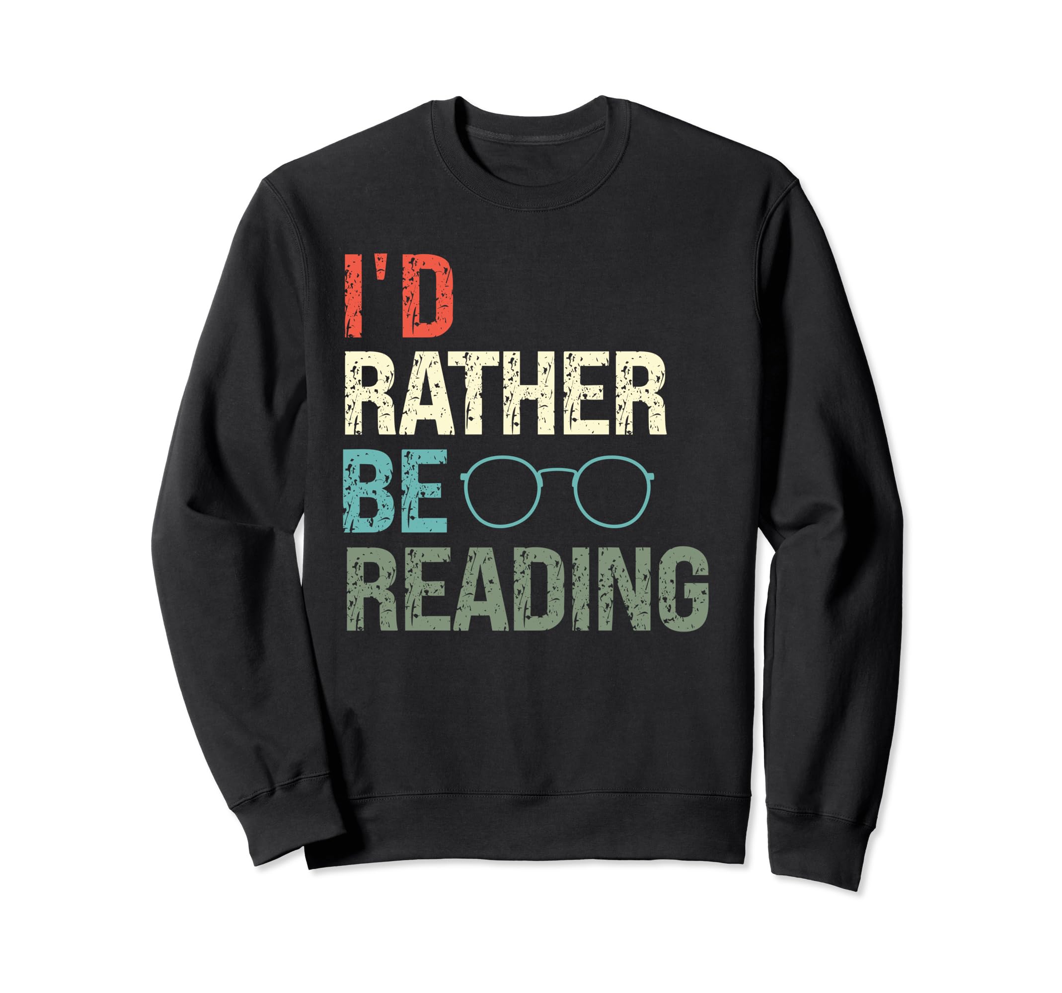Id Rather Be Reading Funny Books Sweatshirt - Aesthetic Graphic Men Women - T-Shirt, Sweatshirt, Hoodie
