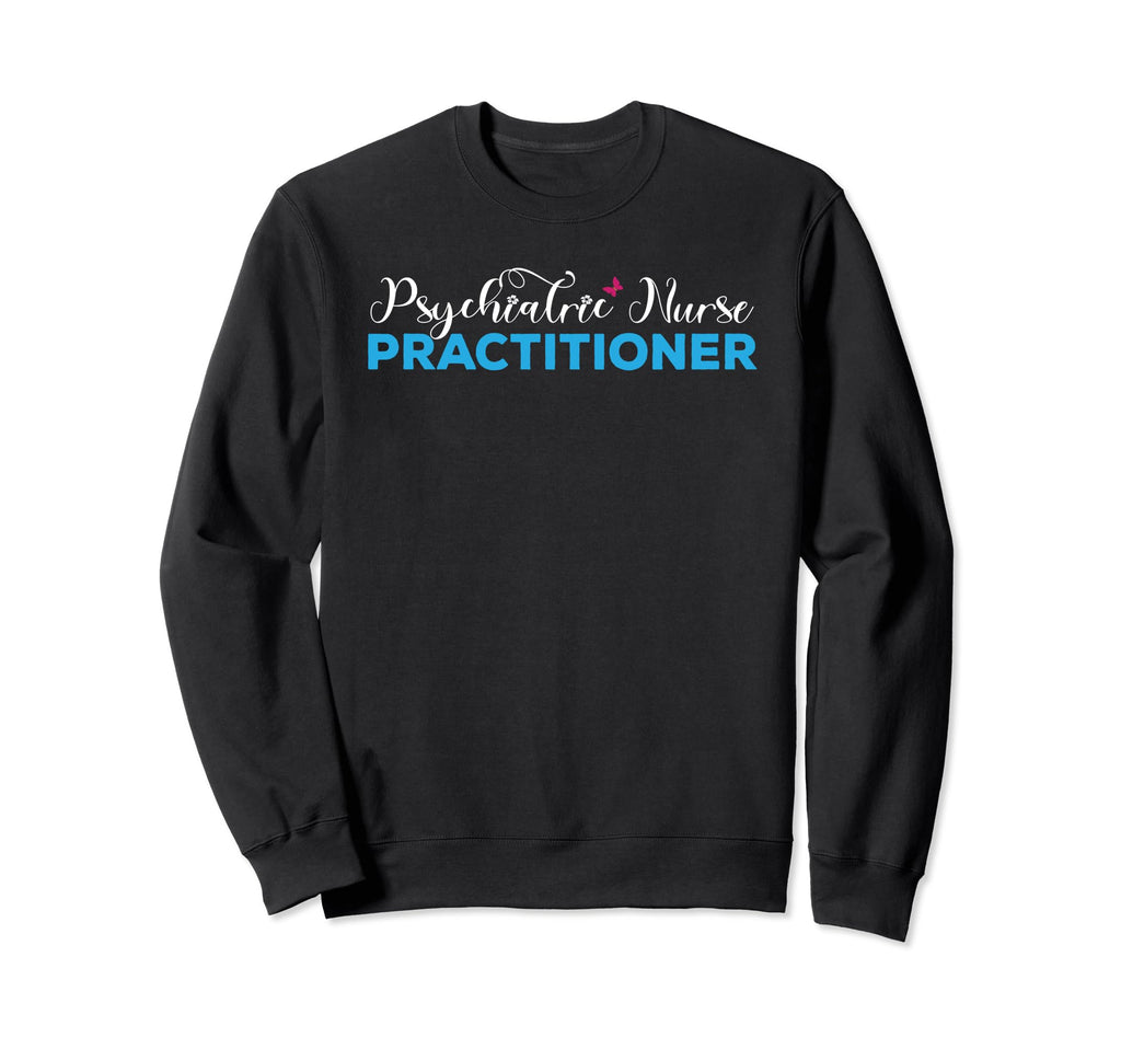 Psychiatric Nurse Practitioner Sweatshirt - Minimalist Print Unisex - T-Shirt, Sweatshirt, Hoodie