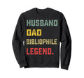 Husband Dad Bibliophile Legend Sweatshirt - Trendy Graphic Men Women - T-Shirt, Sweatshirt, Hoodie
