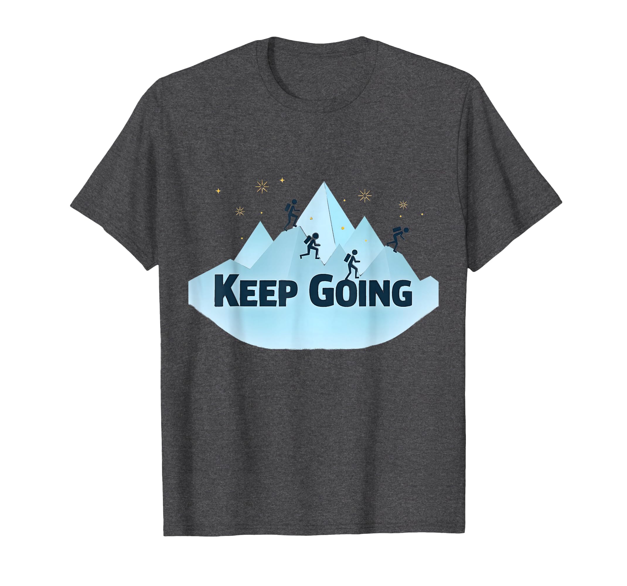 Keep Going Motivational Mountain T-Shirt - Casual Everyday Wear for Adults - T-Shirt, Sweatshirt, Hoodie