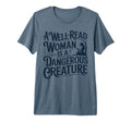 Well Read Is Dangerous Creature Bookworm T-Shirt - Novelty Apparel Unisex - T-Shirt, Sweatshirt, Hoodie