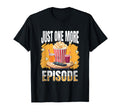 Just One More Episode Funny Tv Series T-Shirt - Trendy Graphic for Adults - T-Shirt, Sweatshirt, Hoodie