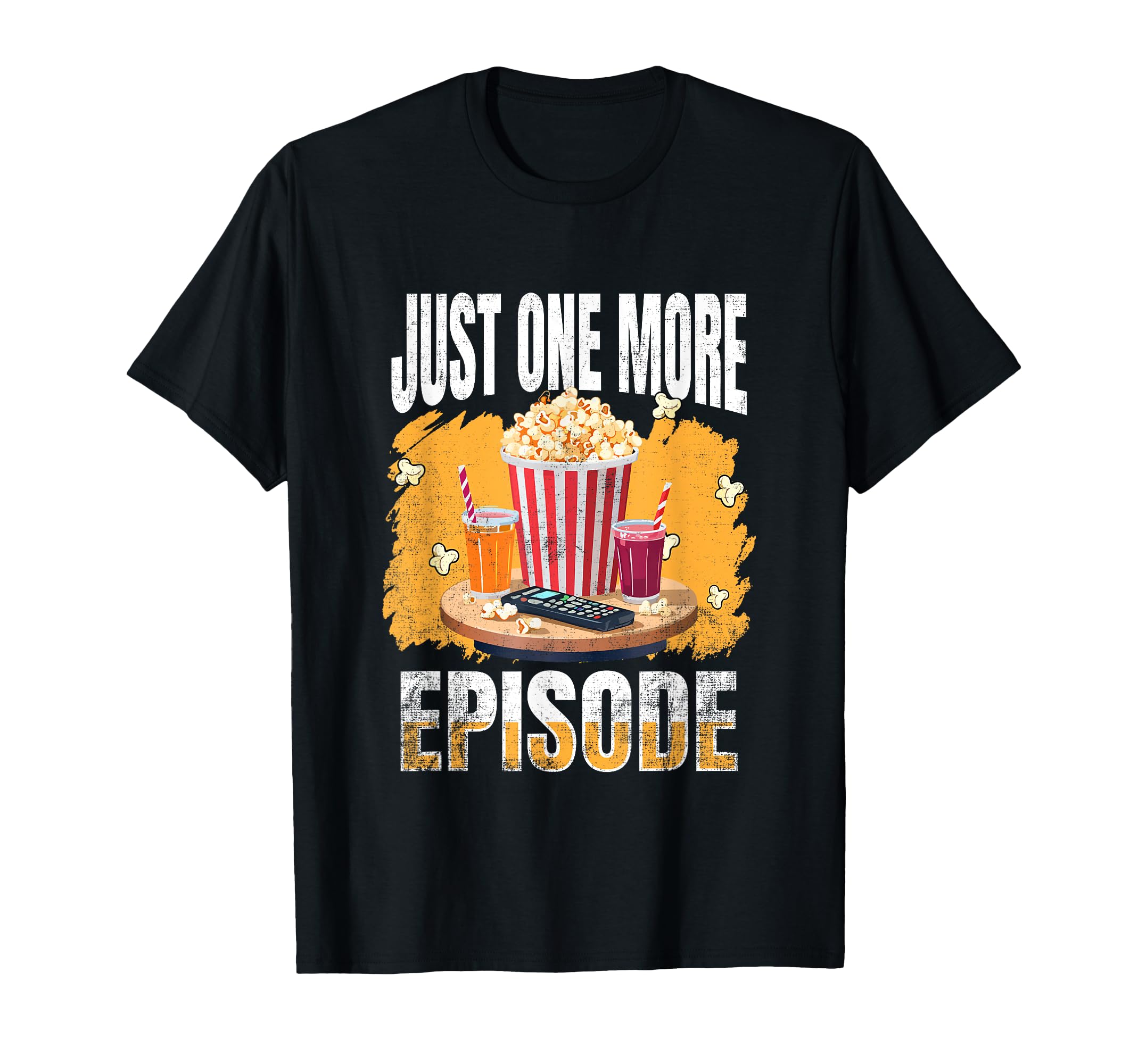 Just One More Episode Funny Tv Series T-Shirt - Trendy Graphic for Adults - T-Shirt, Sweatshirt, Hoodie