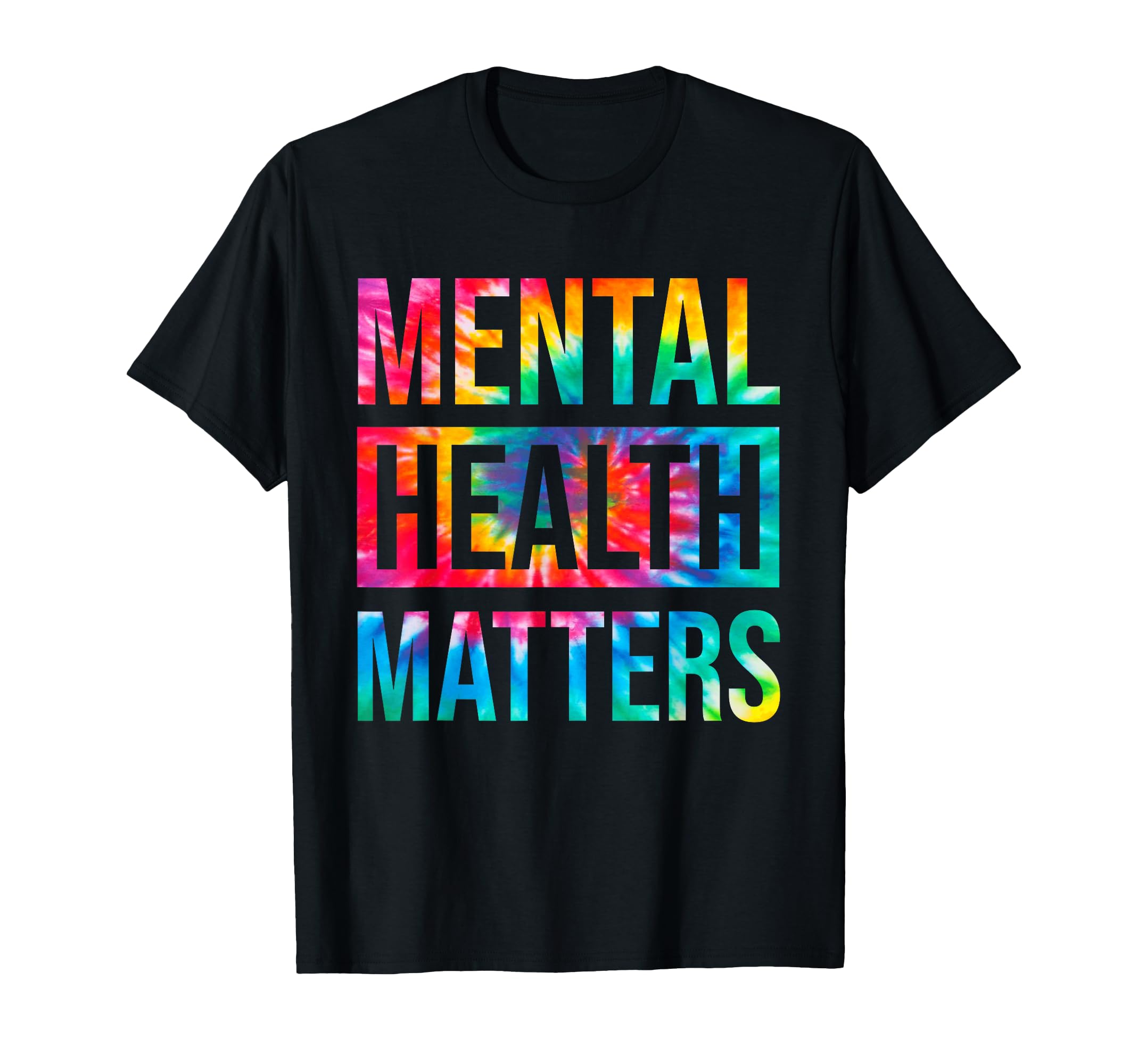 Tie Dye Mental Health Matters End T-Shirt - Unique Graphic Men Women - T-Shirt, Sweatshirt, Hoodie