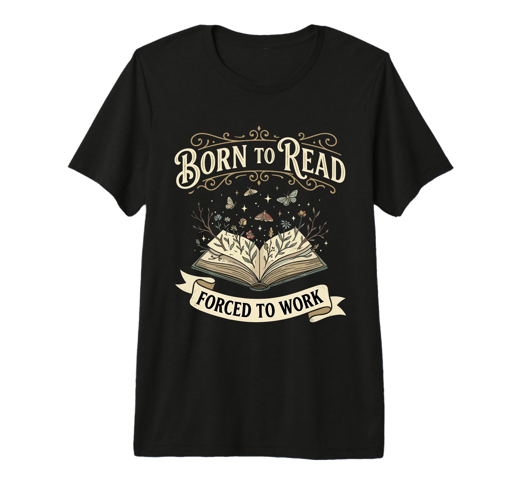 Born To Read Forced To Work Funny Bookish T-Shirt - Graphic Print Unisex - T-Shirt, Sweatshirt, Hoodie