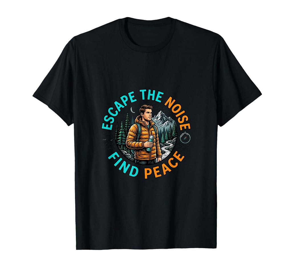 Escape Noise Find Peace Nature Adventure T-Shirt - Graphic Print Men Women - T-Shirt, Sweatshirt, Hoodie