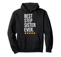 Best Step Sister Ever Sibling Family Hoodie - Fun Novelty Design Men Women - T-Shirt, Sweatshirt, Hoodie