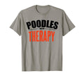 Poodles Are My Therapy Funny Dog T-Shirt - Trendy Graphic Unisex - T-Shirt, Sweatshirt, Hoodie