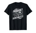 Probably Overstimulated Car Overstimulated T-Shirt - Unique Graphic Unisex - T-Shirt, Sweatshirt, Hoodie