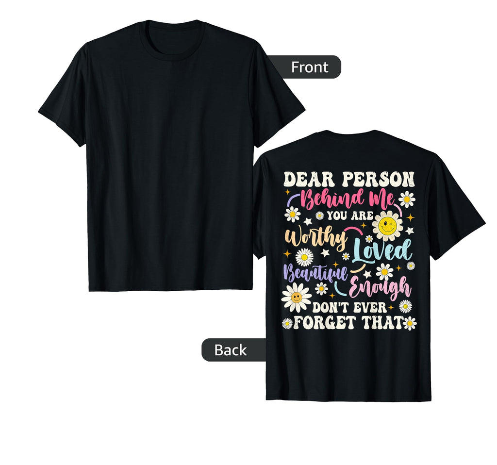 Funny Dear Person Behind Me You Are T-Shirt - Novelty Apparel Men Women - T-Shirt, Sweatshirt, Hoodie