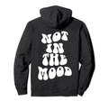 Not Mood Emotion Mood Aesthetic Hoodie - Casual Everyday Wear Unisex - T-Shirt, Sweatshirt, Hoodie