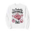 Funny Overthinking Anxiety Sweatshirt - Minimalist Print for Adults - T-Shirt, Sweatshirt, Hoodie