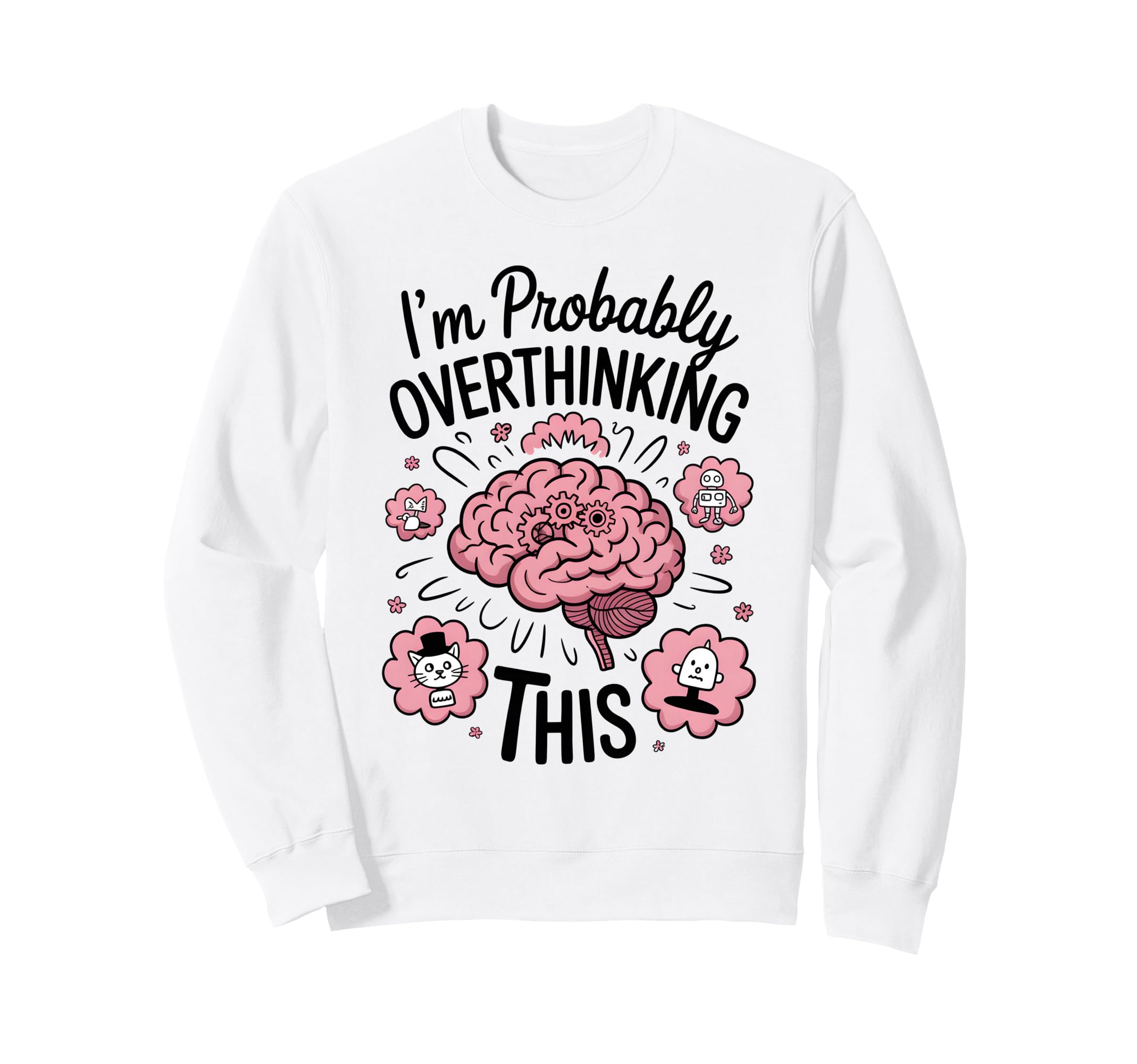 Funny Overthinking Anxiety Sweatshirt - Minimalist Print for Adults - T-Shirt, Sweatshirt, Hoodie
