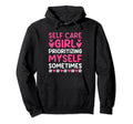 Funny Self Care Love Wellness Mental Hoodie - Fun Novelty Design Unisex - T-Shirt, Sweatshirt, Hoodie