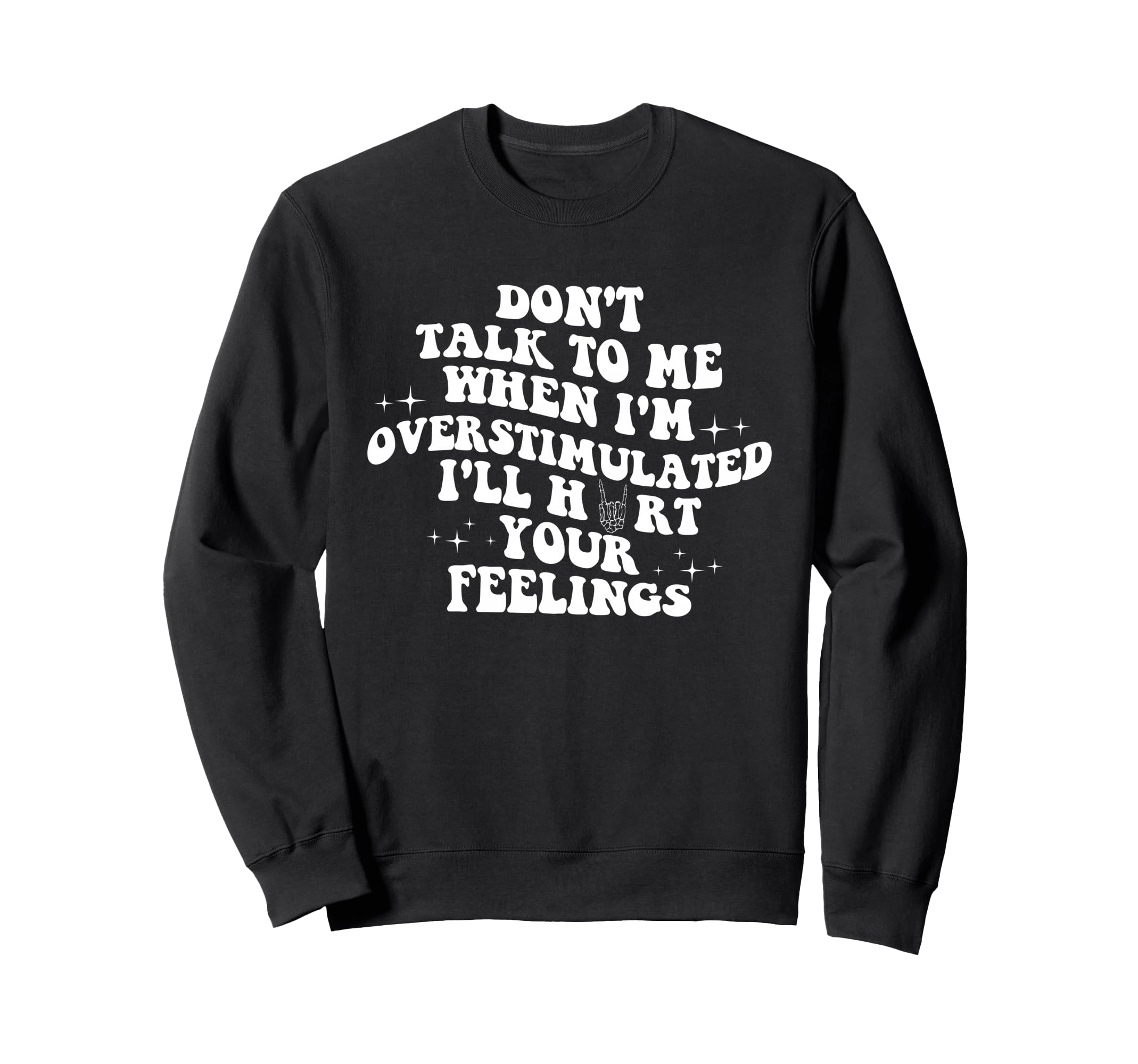 Dont Talk To Me Im Overstimulated Sweatshirt - Streetwear Style Men Women - T-Shirt, Sweatshirt, Hoodie