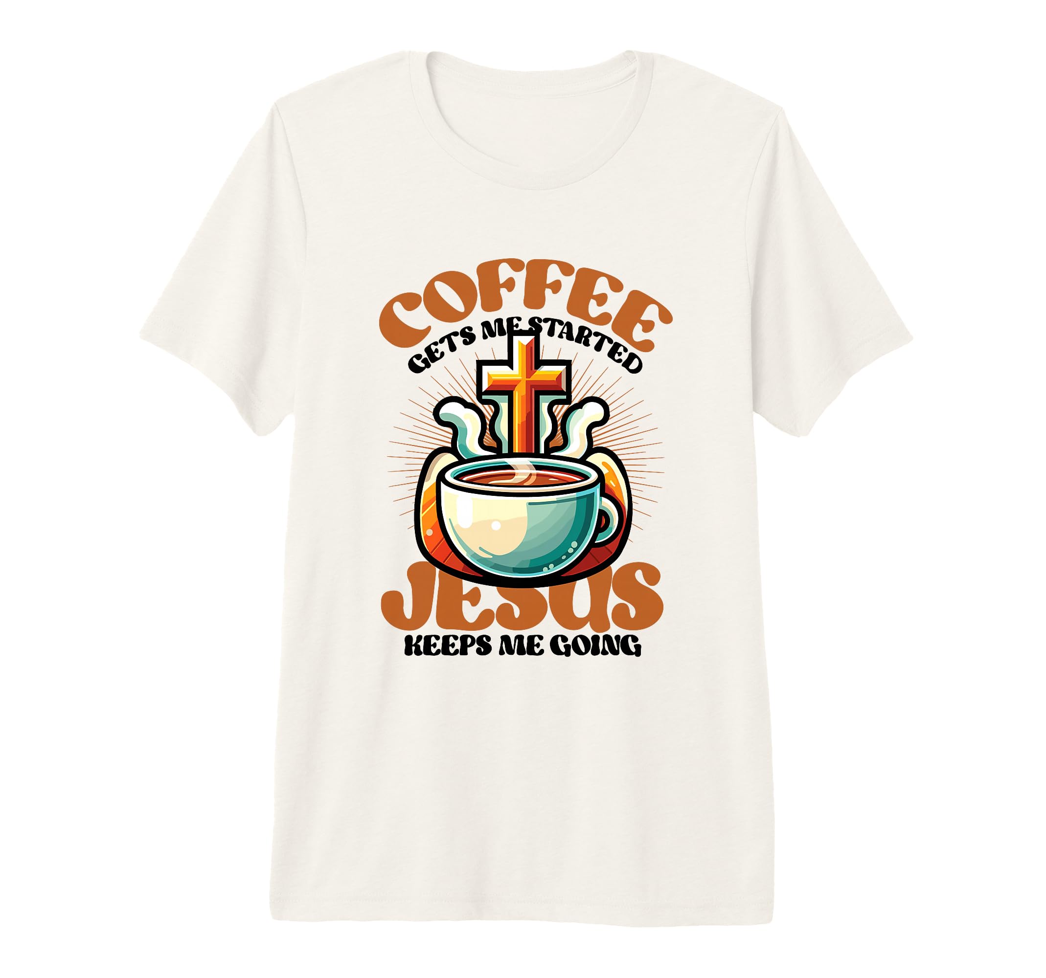 Coffee Gets Me Started Jesus Keeps T-Shirt - Aesthetic Graphic Men Women - T-Shirt, Sweatshirt, Hoodie