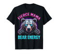 Fierce Mama Bear Energy T-Shirt - Trendy Graphic for Adults - T-Shirt, Sweatshirt, Hoodie