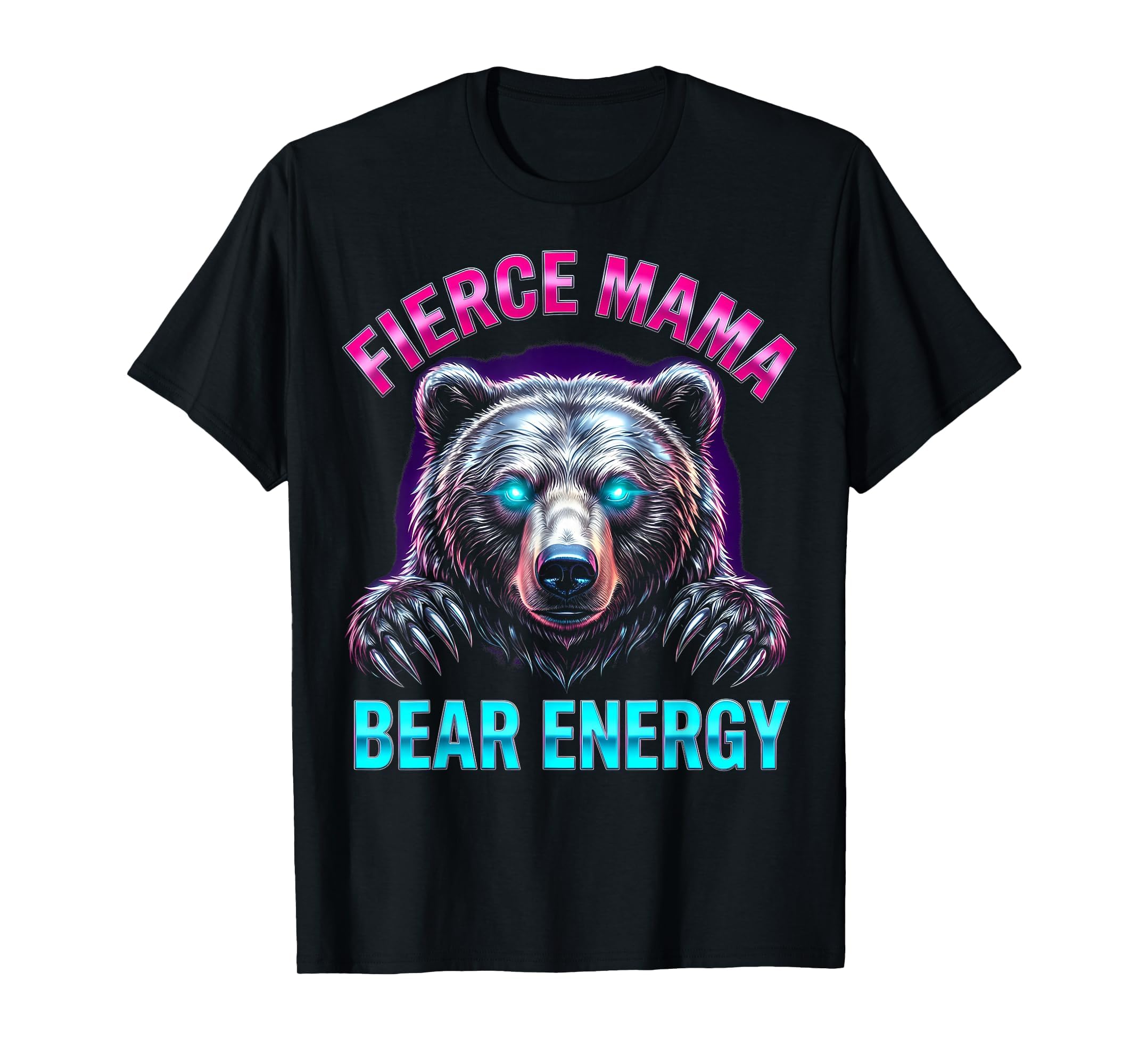 Fierce Mama Bear Energy T-Shirt - Trendy Graphic for Adults - T-Shirt, Sweatshirt, Hoodie
