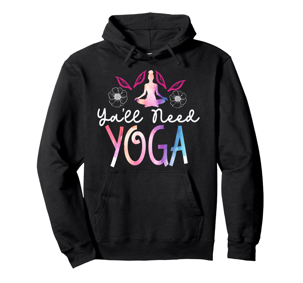 Yall Need Yoga Southern Meditation Gift Hoodie - Trendy Graphic Unisex - T-Shirt, Sweatshirt, Hoodie