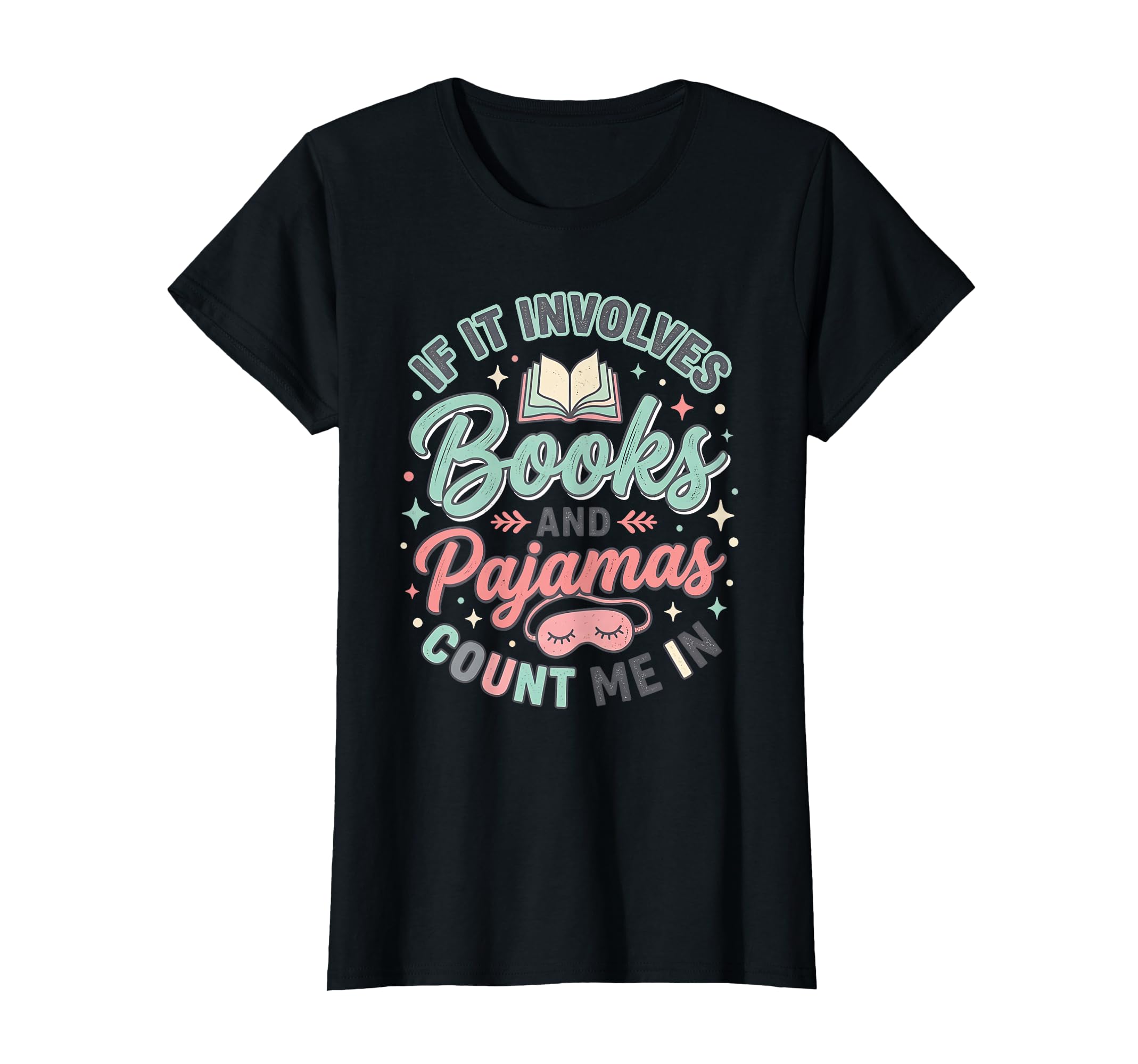 If It Involves Books And Pajamas Count T-Shirt - Streetwear Style Unisex - T-Shirt, Sweatshirt, Hoodie