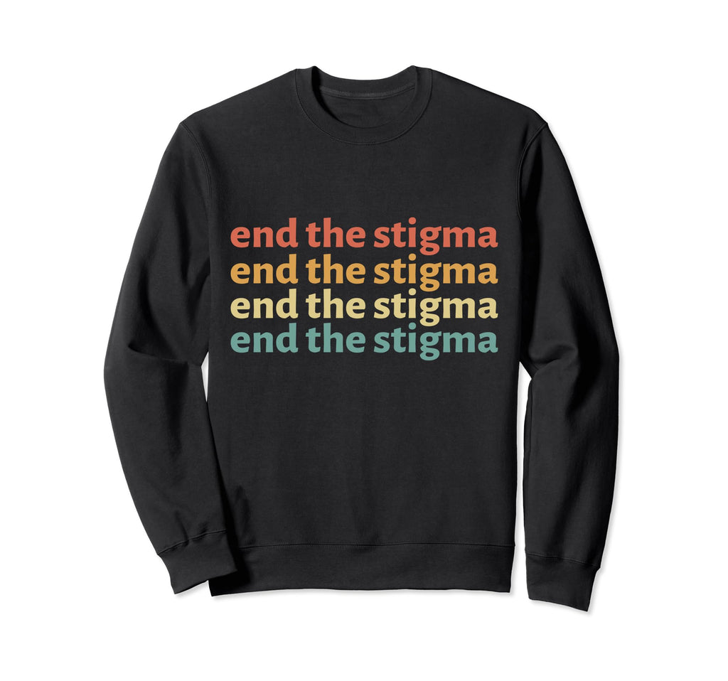 End Stigma Mental Health Awareness Sweatshirt - Aesthetic Graphic Unisex - T-Shirt, Sweatshirt, Hoodie