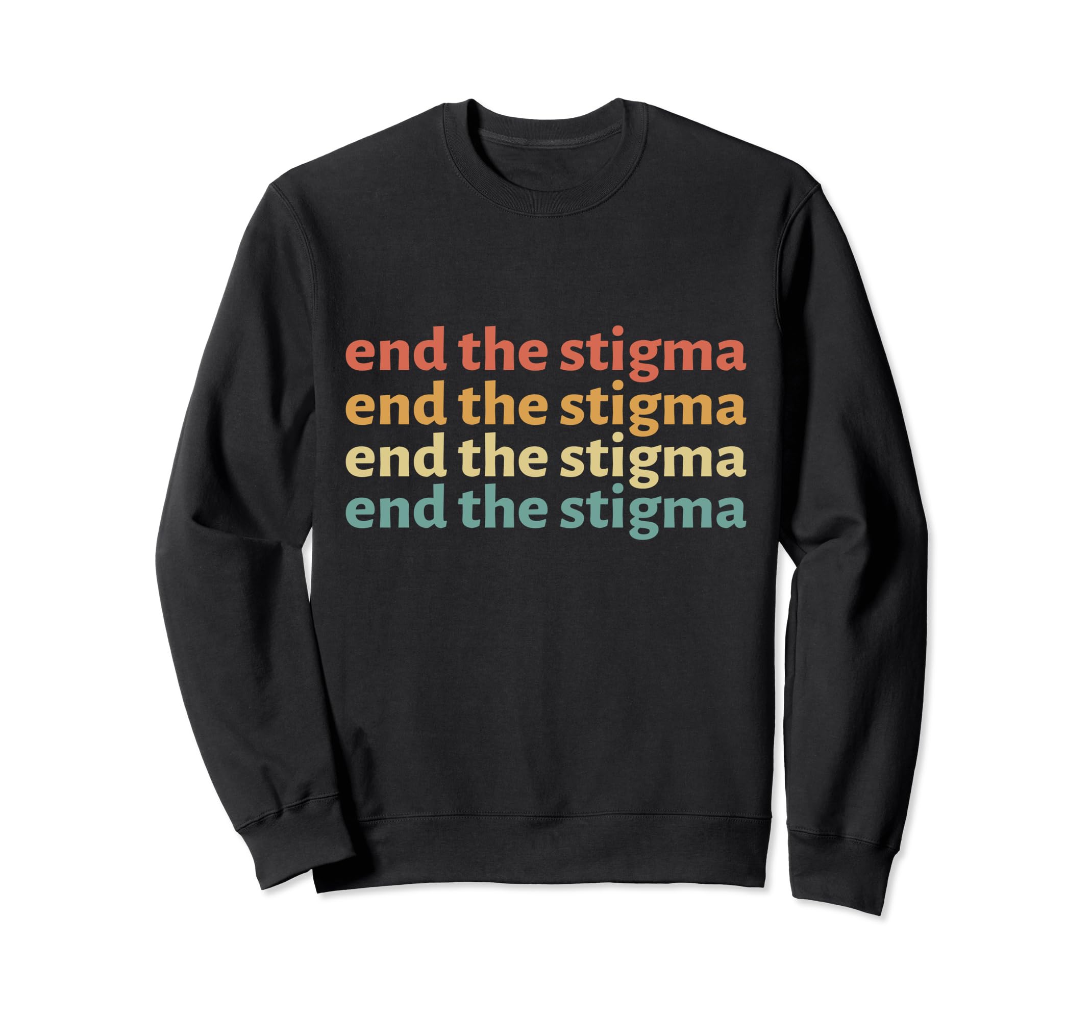 End Stigma Mental Health Awareness Sweatshirt - Aesthetic Graphic Unisex - T-Shirt, Sweatshirt, Hoodie