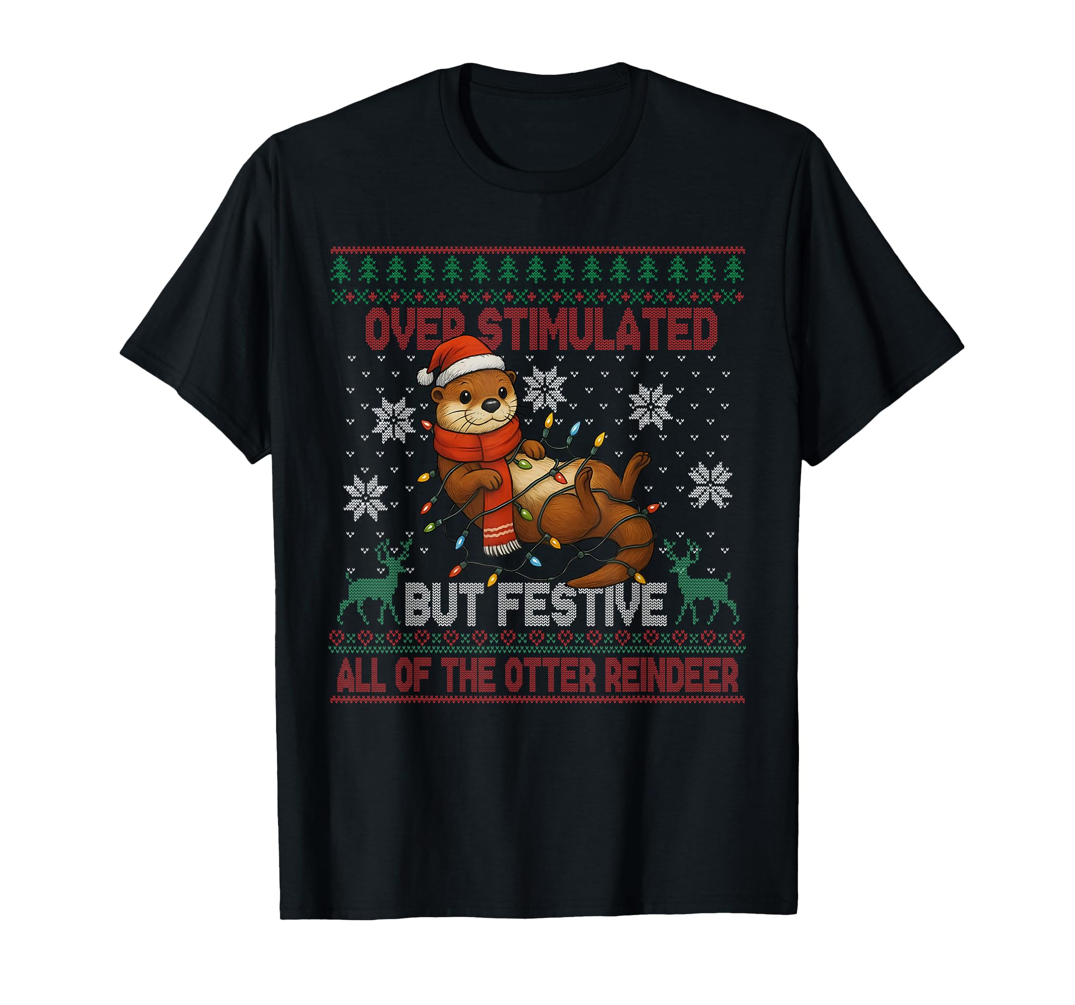 Overstimulated But Festive All Otter T-Shirt - Graphic Print for Adults - T-Shirt, Sweatshirt, Hoodie