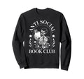 Book Club Novel Reading Anti Sweatshirt - Novelty Apparel for Adults - T-Shirt, Sweatshirt, Hoodie