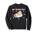 Self Care Soft Things Only Love Mental Sweatshirt - Trendy Graphic Unisex - T-Shirt, Sweatshirt, Hoodie
