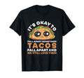 Its Okay To Fall Apart Funny Taco T-Shirt - Novelty Apparel Men Women - T-Shirt, Sweatshirt, Hoodie