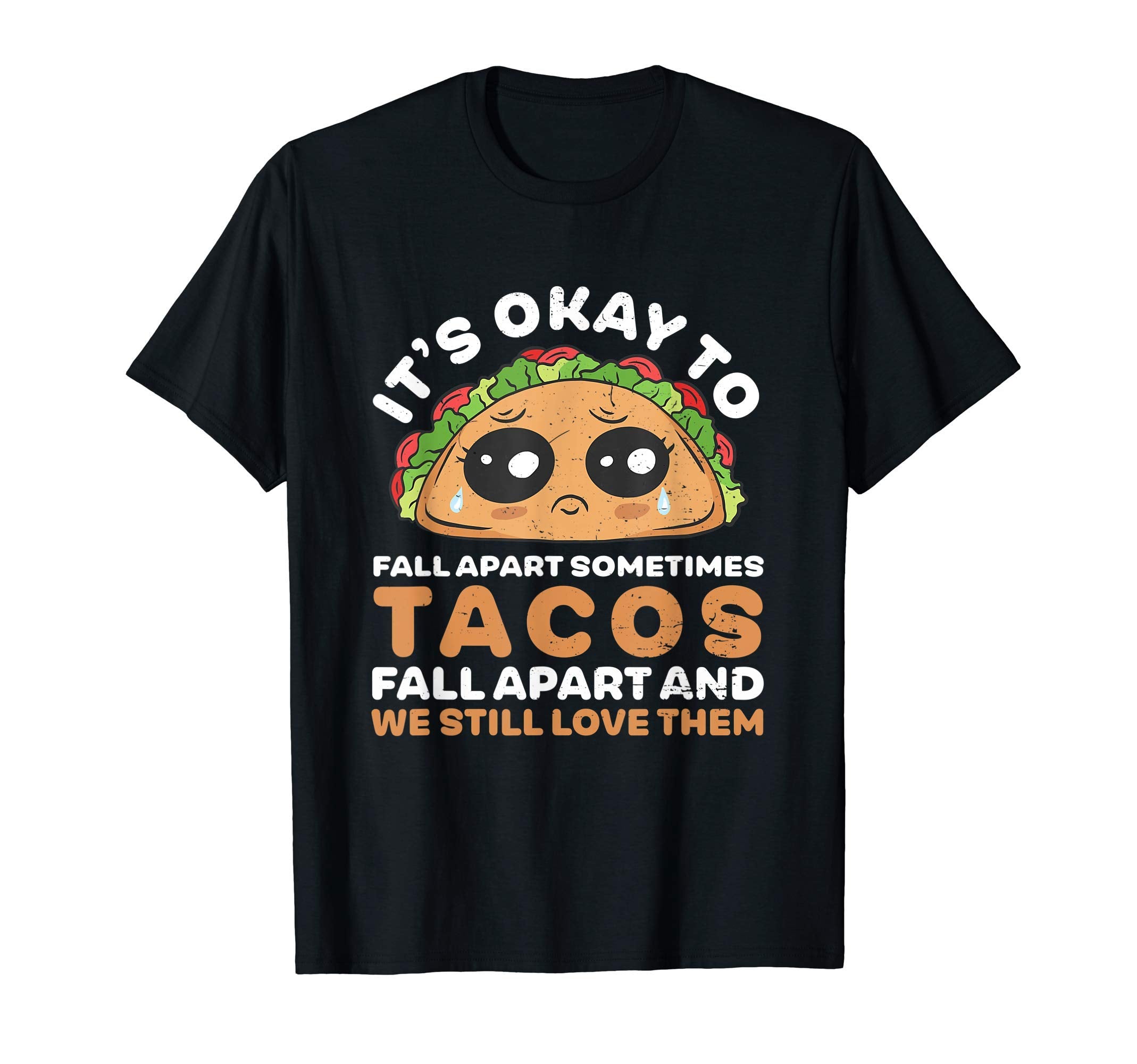 Its Okay To Fall Apart Funny Taco T-Shirt - Novelty Apparel Men Women - T-Shirt, Sweatshirt, Hoodie