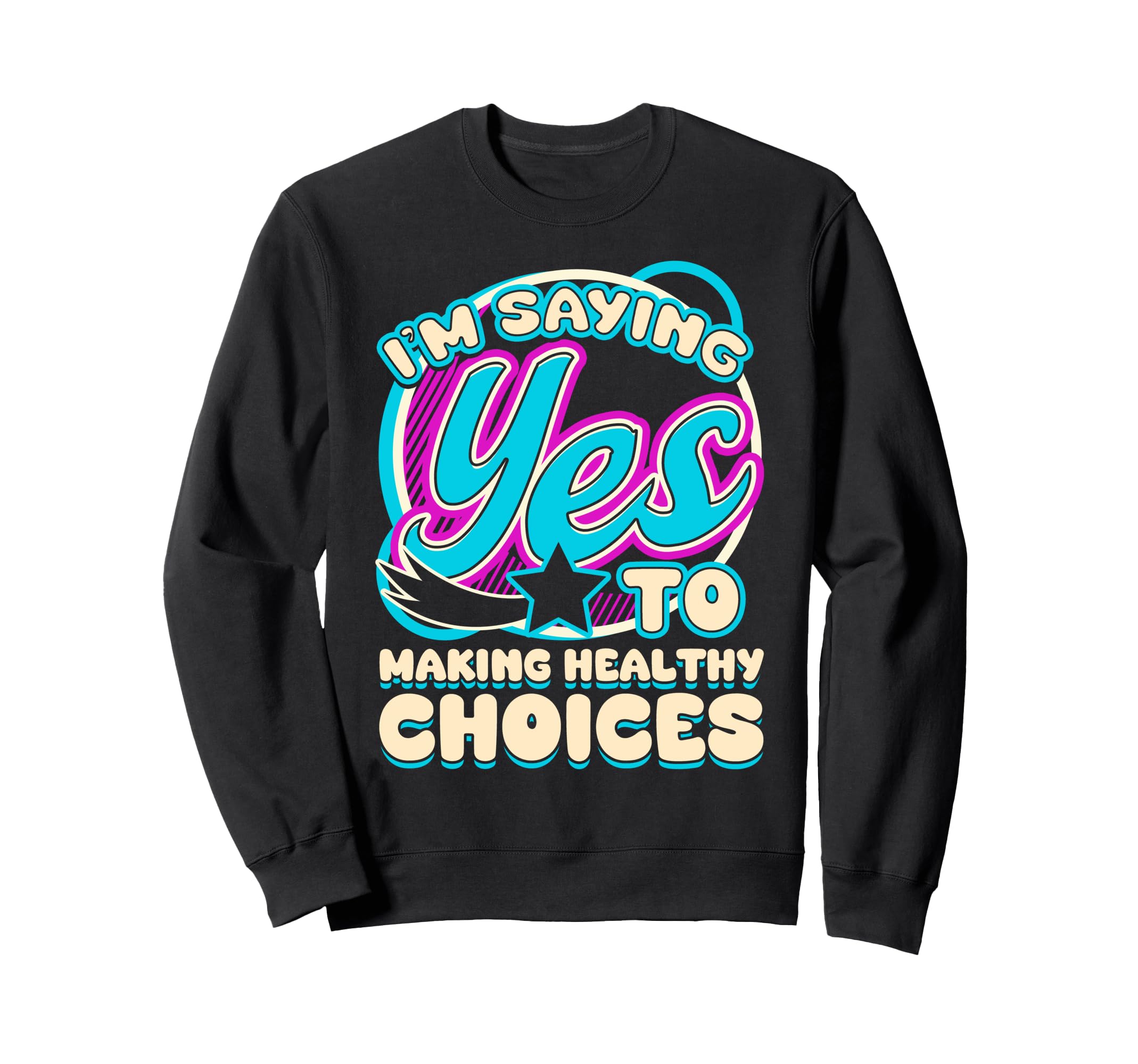 Im Yes To Making Healthy Choices Sweatshirt - Casual Everyday Wear Unisex - T-Shirt, Sweatshirt, Hoodie