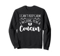 Pregnancy I Cant Keep Calm Im Going Sweatshirt - Fun Novelty Design Unisex - T-Shirt, Sweatshirt, Hoodie