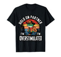 Hold Partner Im Overstimulated Cowboy T-Shirt - Streetwear Style Men Women - T-Shirt, Sweatshirt, Hoodie