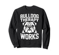 Bulldog Therapy Works Relaxing Calm Sweatshirt - Novelty Apparel Unisex - T-Shirt, Sweatshirt, Hoodie
