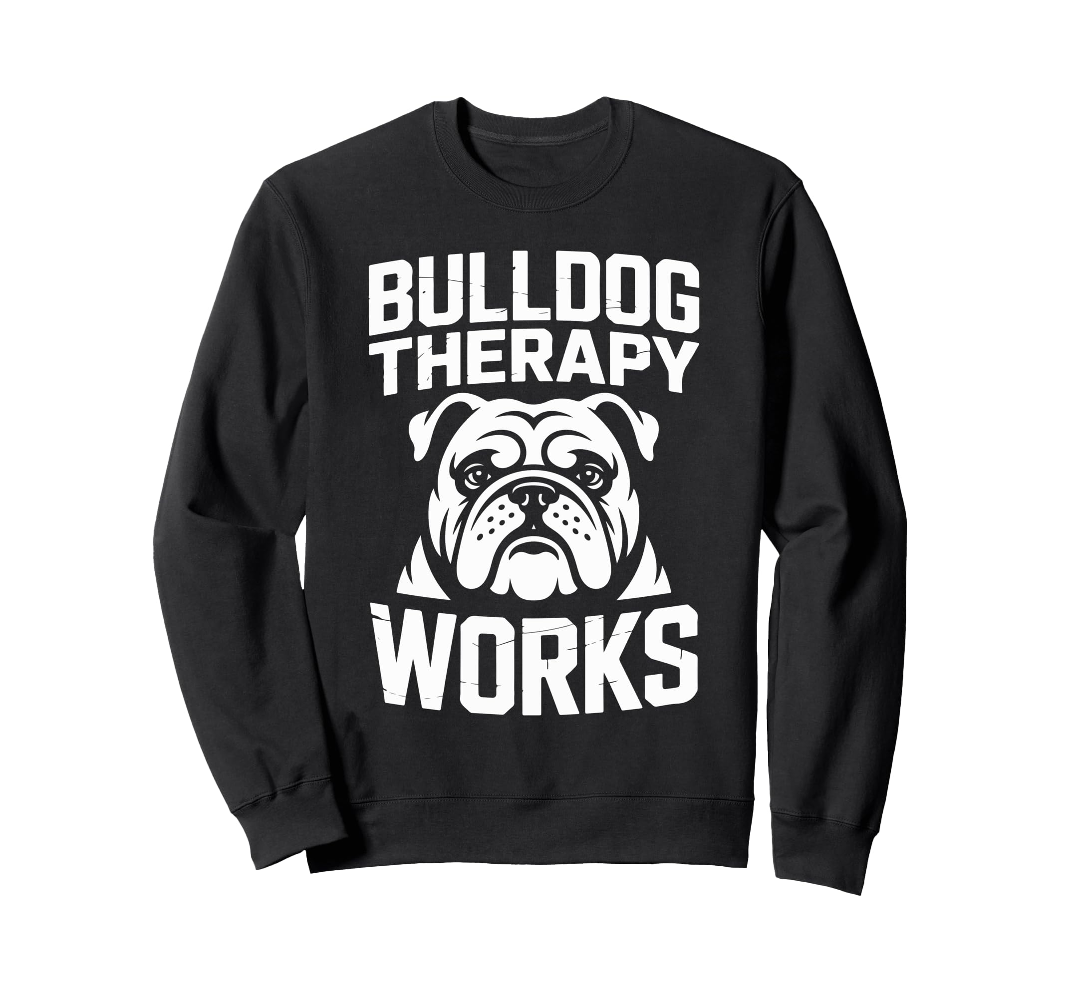 Bulldog Therapy Works Relaxing Calm Sweatshirt - Novelty Apparel Unisex - T-Shirt, Sweatshirt, Hoodie