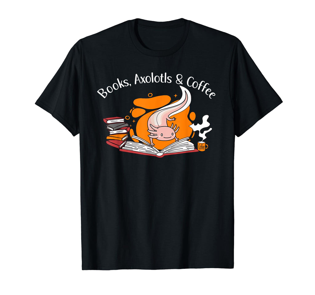 Books Axolotls Coffee Book Lover Axolotl T-Shirt - Novelty Apparel Unisex - T-Shirt, Sweatshirt, Hoodie