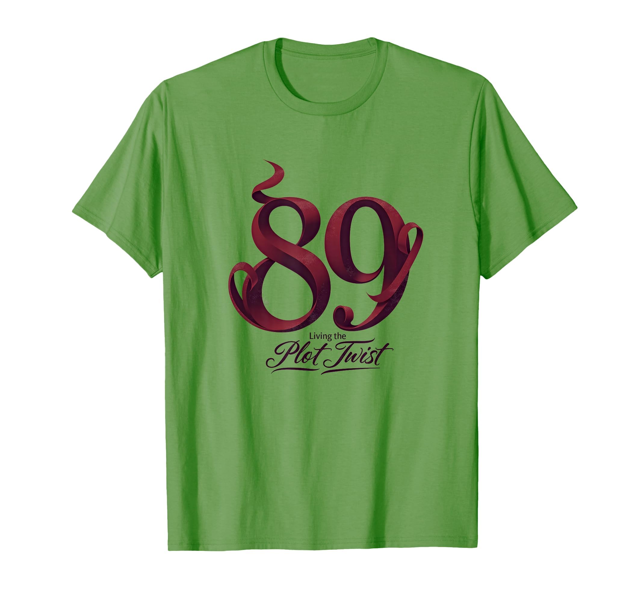 89Th Birthday Gift Living Plot Twist T-Shirt - Aesthetic Graphic Unisex - T-Shirt, Sweatshirt, Hoodie