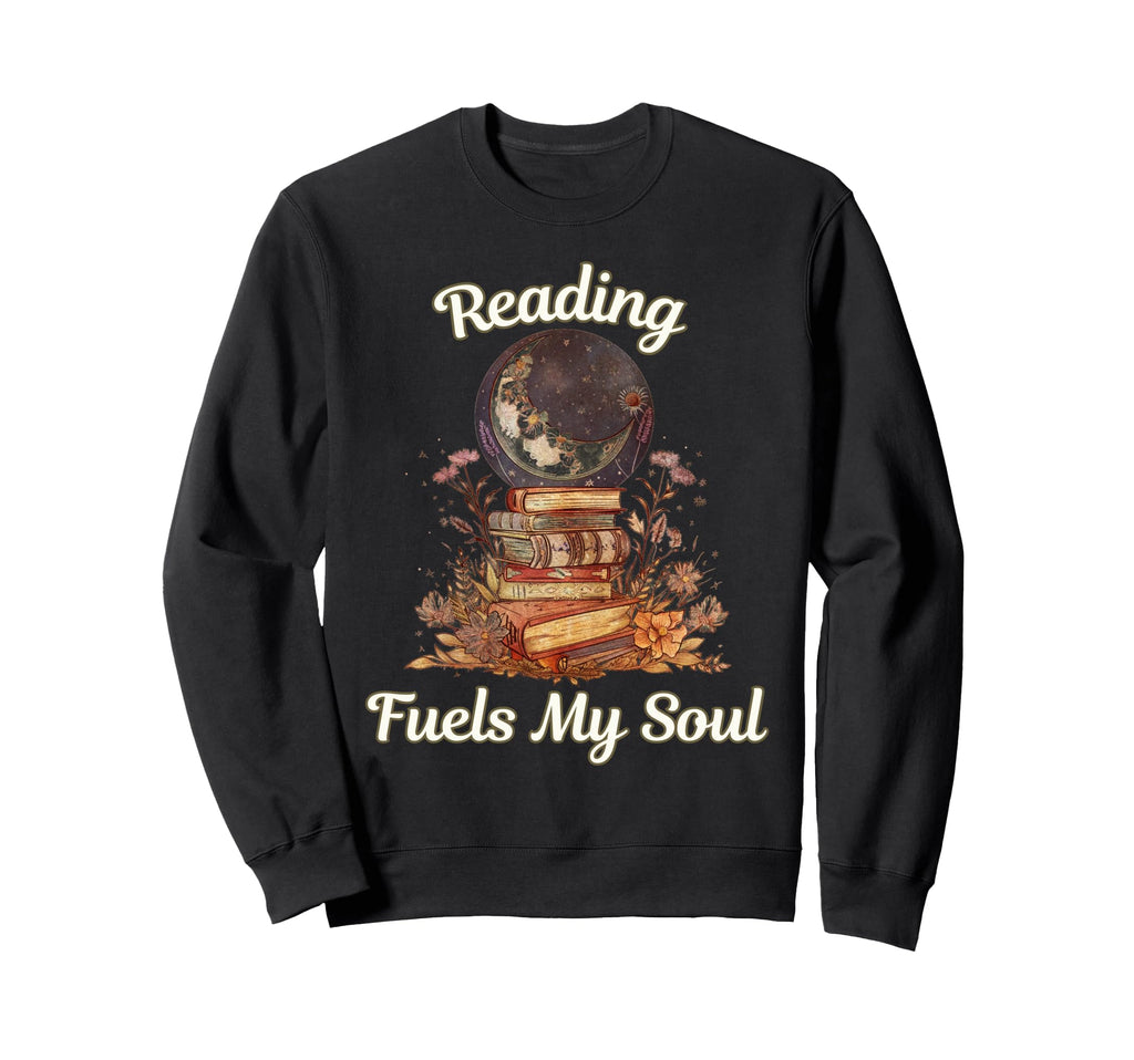 Reading Fuels My Soul Sweatshirt - Fun Novelty Design Men Women - T-Shirt, Sweatshirt, Hoodie