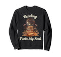 Reading Fuels My Soul Sweatshirt - Fun Novelty Design Men Women - T-Shirt, Sweatshirt, Hoodie