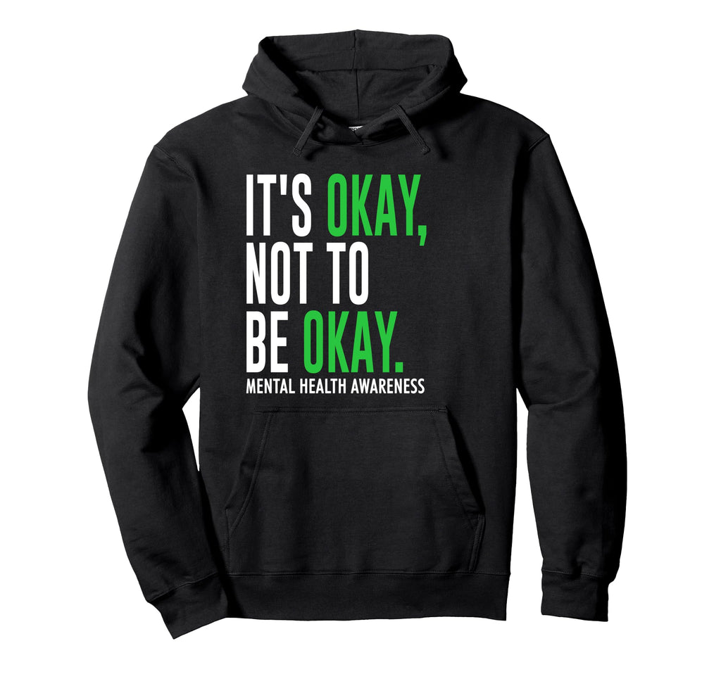 Its Okay To Not Be Okay Mental Health Hoodie - Graphic Print Unisex - T-Shirt, Sweatshirt, Hoodie