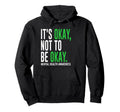Its Okay To Not Be Okay Mental Health Hoodie - Graphic Print Unisex - T-Shirt, Sweatshirt, Hoodie