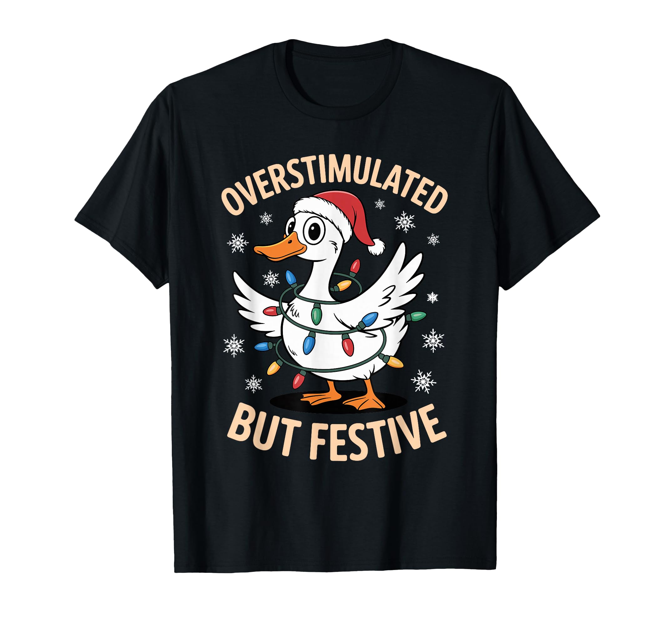 Overstimulated But Festive Goose T-Shirt - Trendy Graphic for Adults - T-Shirt, Sweatshirt, Hoodie