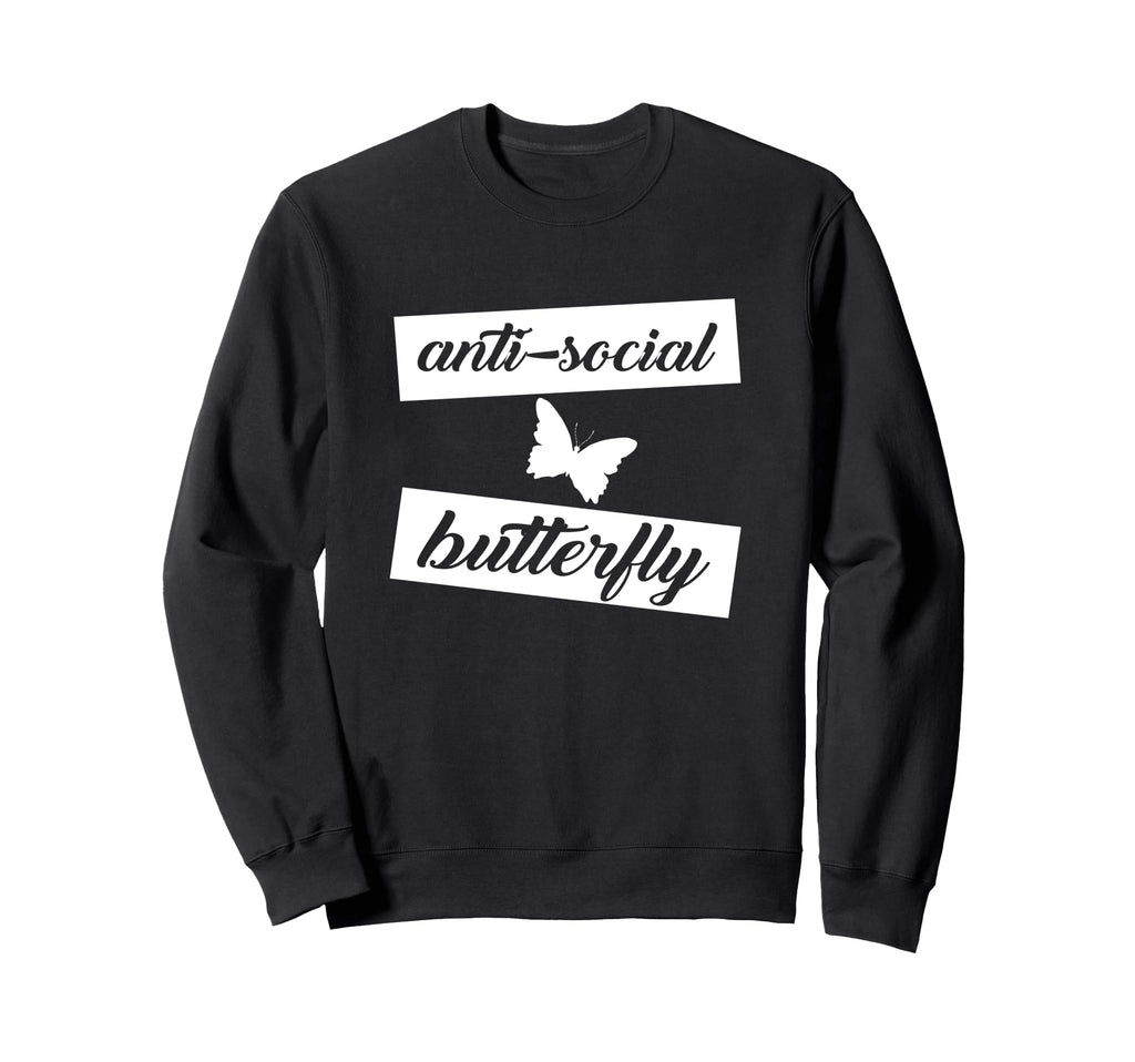 Funny Anti Social Butterfly Sweatshirt - Casual Everyday Wear Men Women - T-Shirt, Sweatshirt, Hoodie