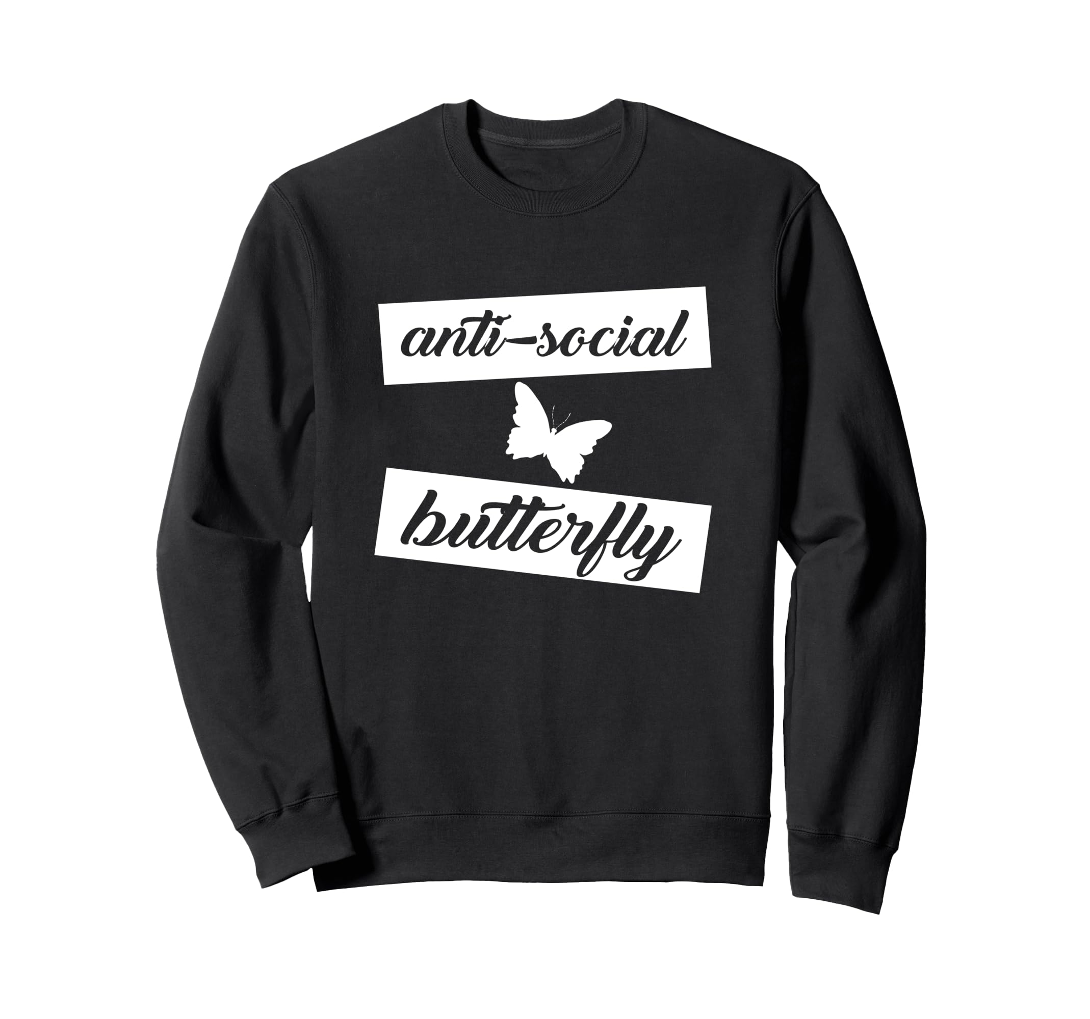 Funny Anti Social Butterfly Sweatshirt - Casual Everyday Wear Men Women - T-Shirt, Sweatshirt, Hoodie